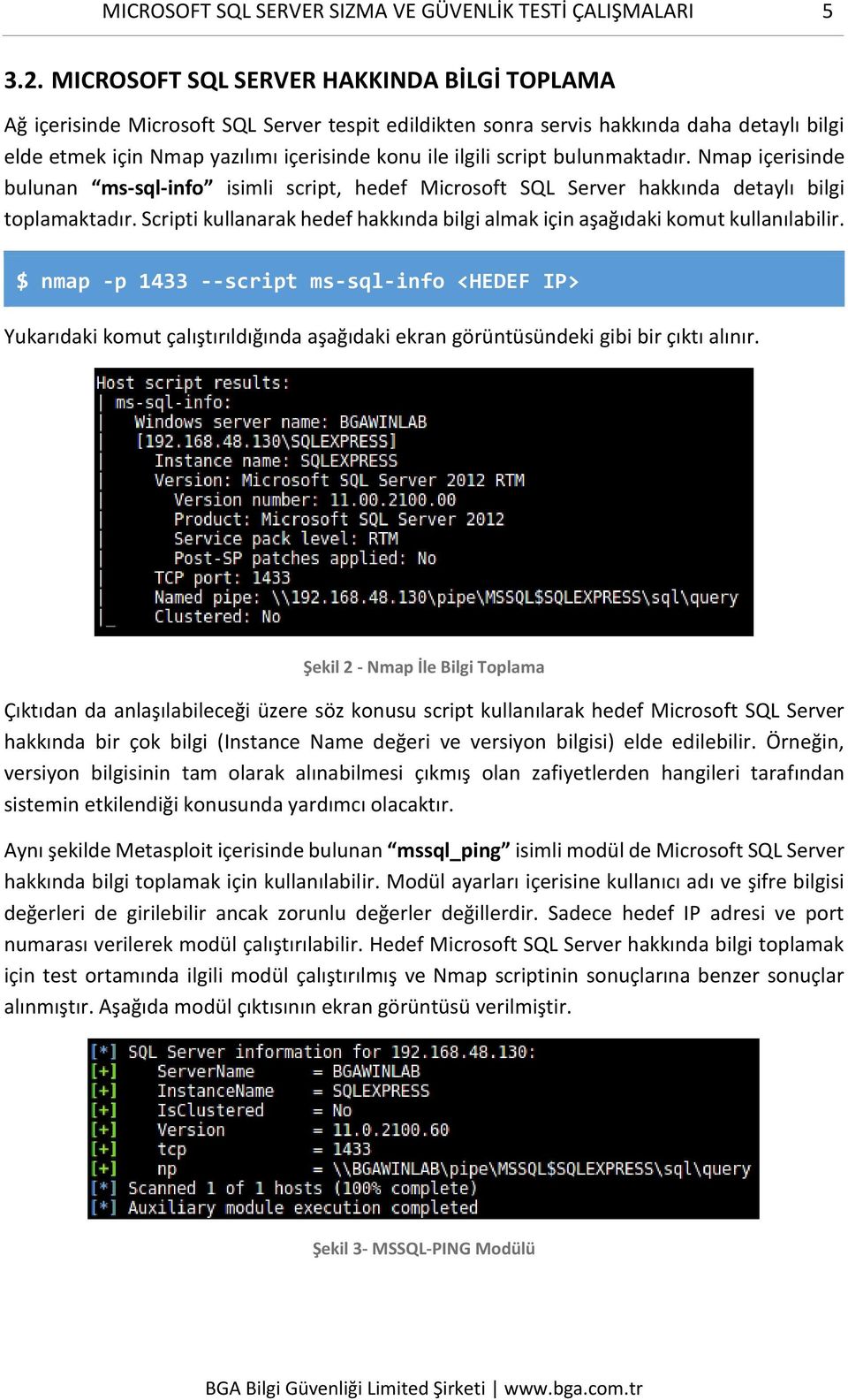 script bulunmaktadır. Nmap içerisinde bulunan ms-sql-info isimli script, hedef Microsoft SQL Server hakkında detaylı bilgi toplamaktadır.