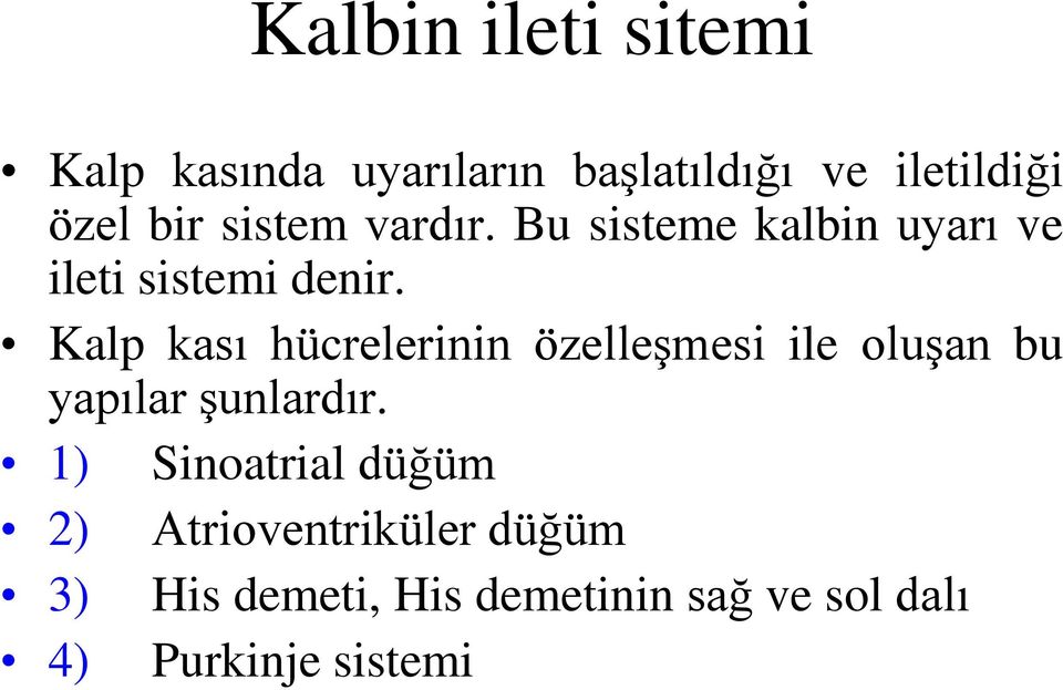 Kalp kası hücrelerinin özelleşmesi ile oluşan bu yapılar şunlardır.