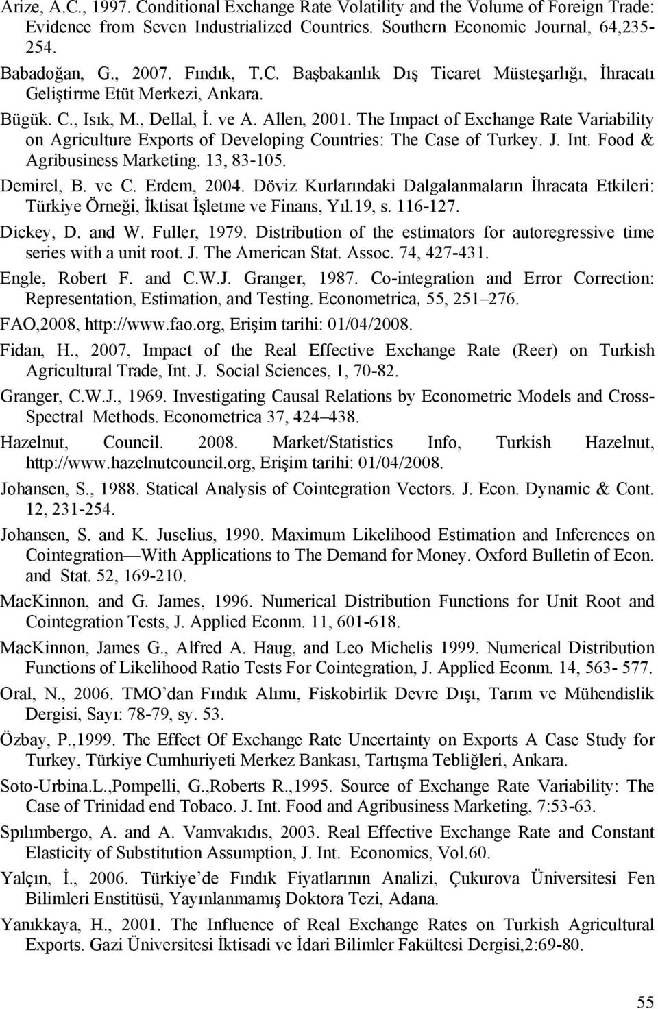 The Impact of Exchange Rate Variability on Agriculture Exports of Developing Countries: The Case of Turkey. J. Int. Food & Agribusiness Marketing. 13, 83-105. Demirel, B. ve C. Erdem, 2004.