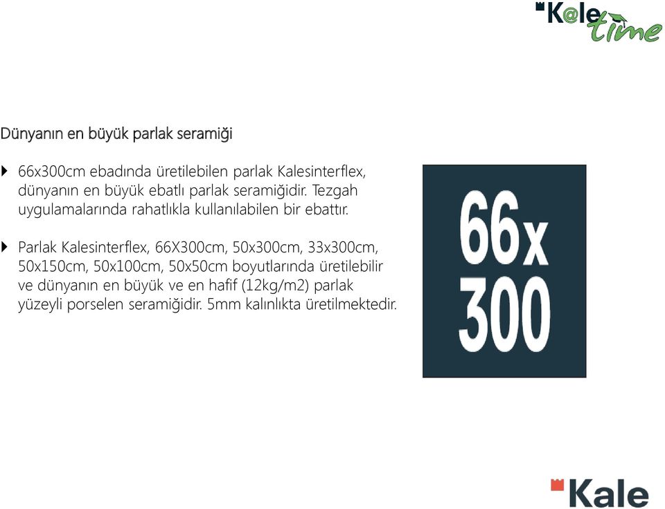 Parlak Kalesinterflex, 66X300cm, 50x300cm, 33x300cm, 50x150cm, 50x100cm, 50x50cm boyutlarında