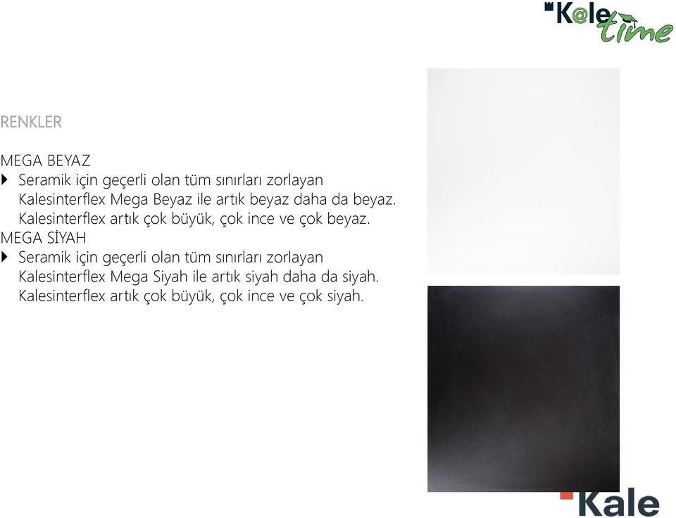 Kalesinterflex artık çok büyük, çok ince ve çok beyaz.