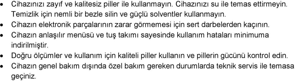 Cihazın elektronik parçalarının zarar görmemesi için sert darbelerden kaçının.