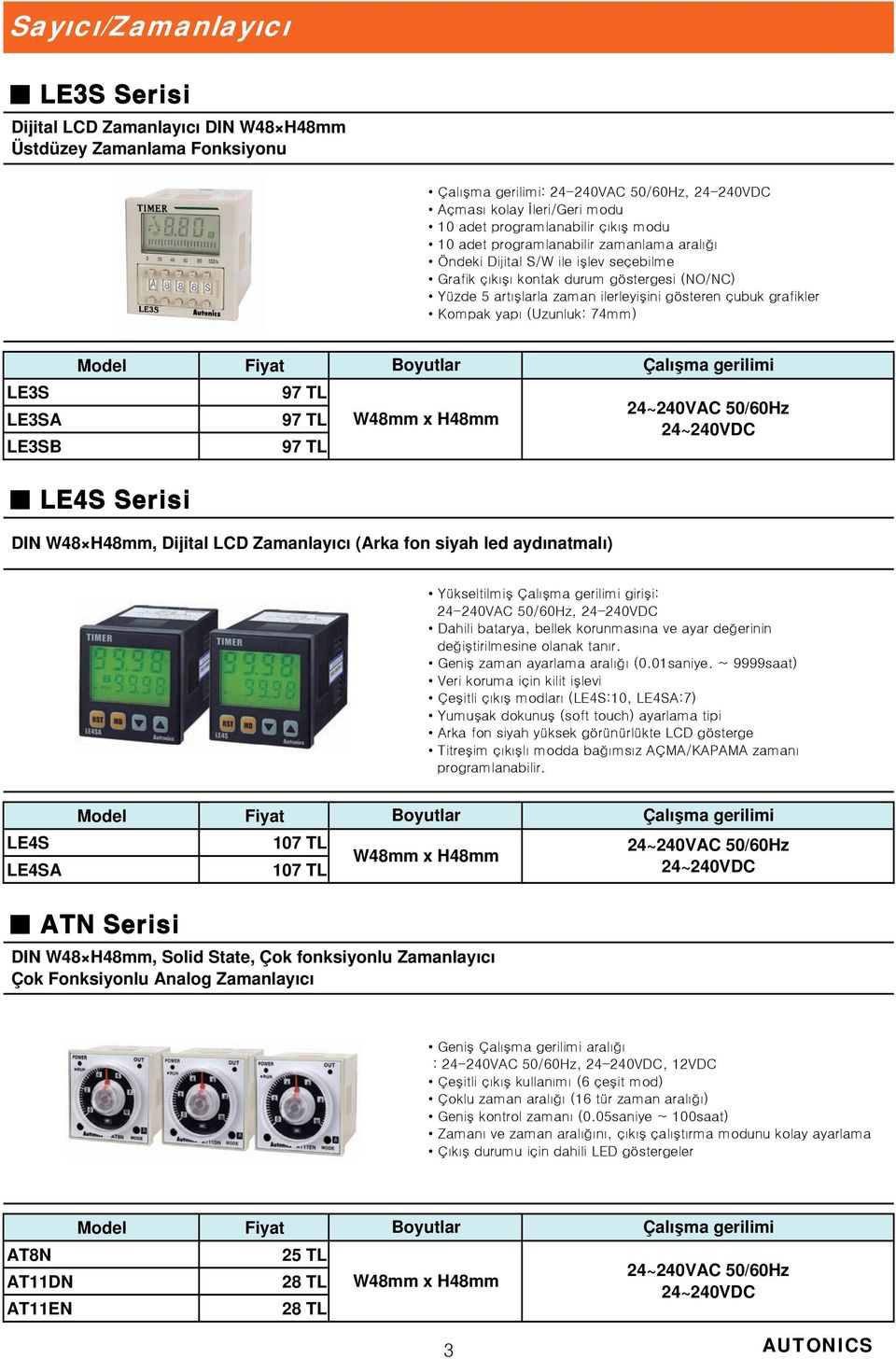 (Uzunluk: 74mm) LE3S LE3SA LE3SB 97 TL 97 TL 97 TL W48mm x H48mm 24~240VAC 50/60Hz 24~240VDC LE4S Serisi DIN W48 H48mm, Dijital LCD Zamanlayıcı (Arka fon siyah led aydınatmalı) Yükseltilmiş girişi:
