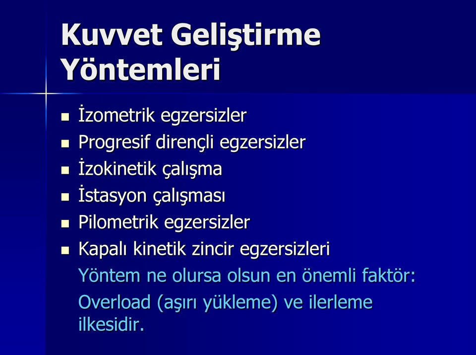 Pilometrik egzersizler Kapalı kinetik zincir egzersizleri Yöntem