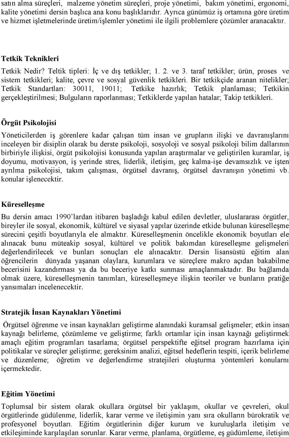 Teltik tipleri: İç ve dış tetkikler; 1. 2. ve 3. taraf tetkikler; ürün, proses ve sistem tetkikleri; kalite, çevre ve sosyal güvenlik tetkikleri.