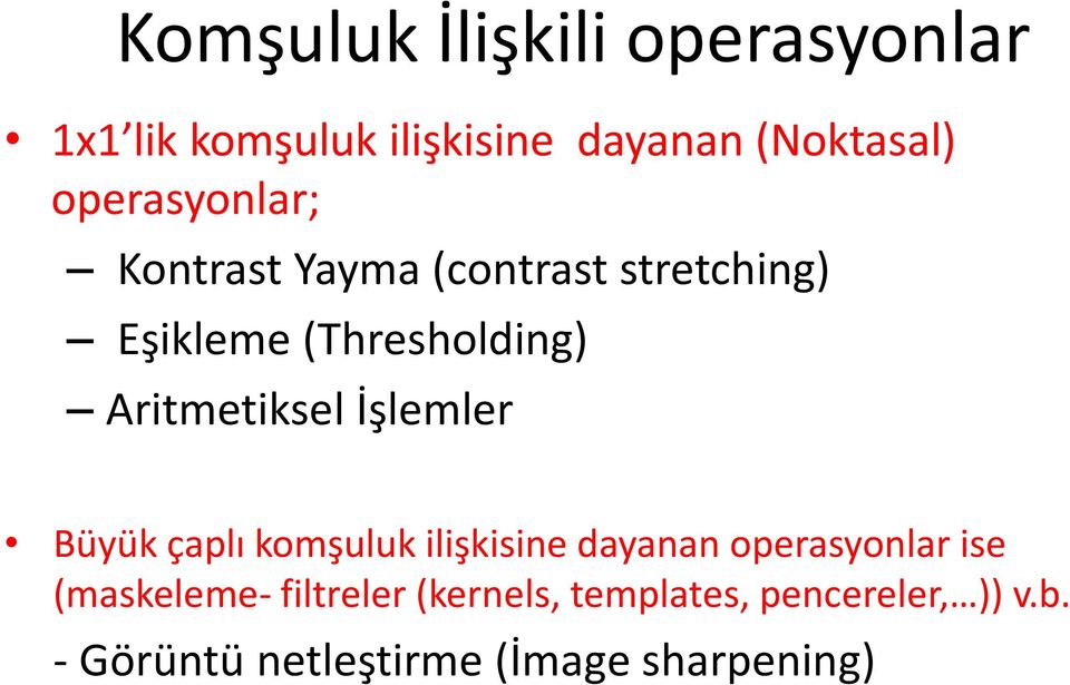 Aritmetiksel İşlemler Büyük çaplı komşuluk ilişkisine dayanan operasyonlar ise