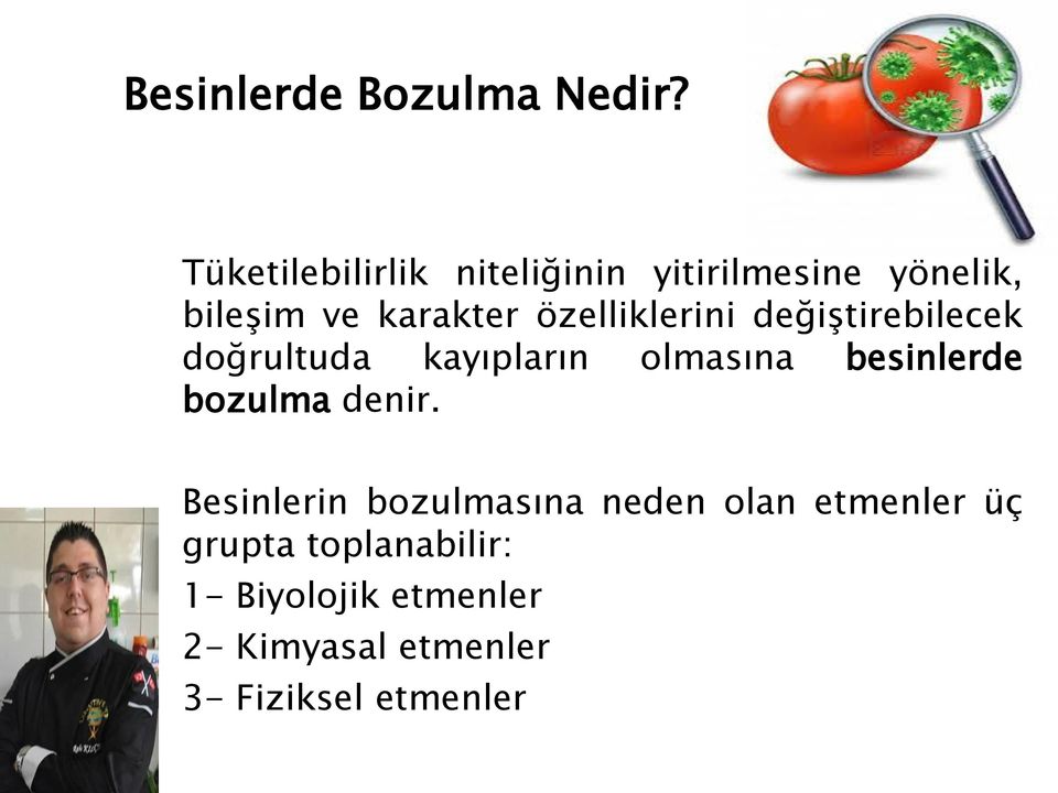 özelliklerini değiştirebilecek doğrultuda kayıpların olmasına besinlerde