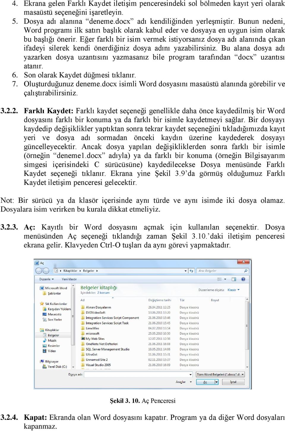 Eğer farklı bir isim vermek istiyorsanız dosya adı alanında çıkan ifadeyi silerek kendi önerdiğiniz dosya adını yazabilirsiniz.