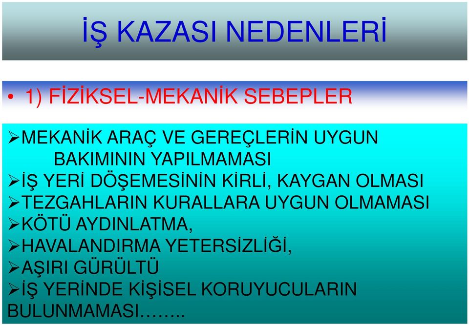 KAYGAN OLMASI TEZGAHLARIN KURALLARA UYGUN OLMAMASI KÖTÜ AYDINLATMA,