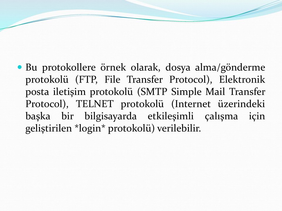 Transfer Protocol), TELNET protokolü (Internet üzerindeki başka bir