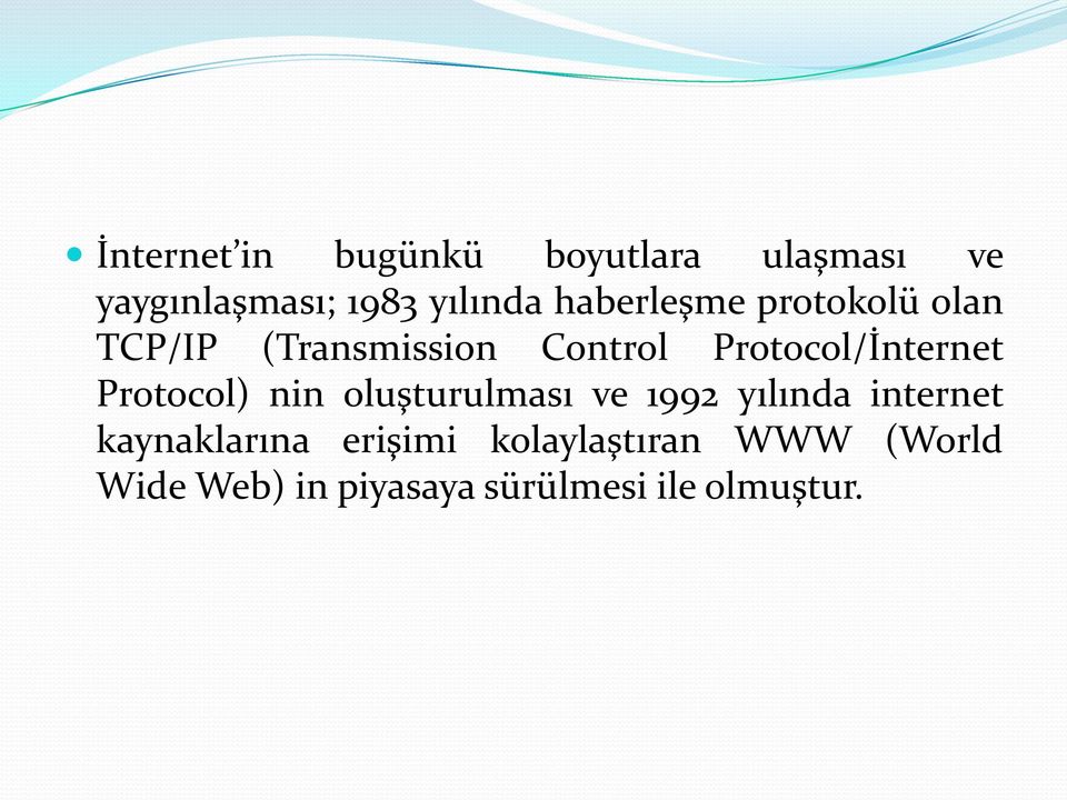 Protocol/İnternet Protocol) nin oluşturulması ve 1992 yılında internet