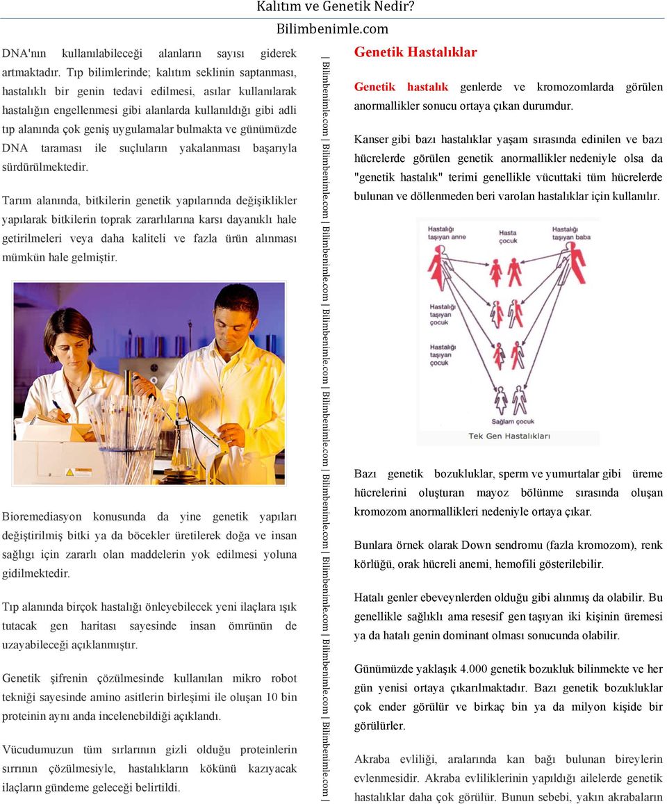 uygulamalar bulmakta ve günümüzde DNA taraması ile suçluların yakalanması başarıyla sürdürülmektedir.