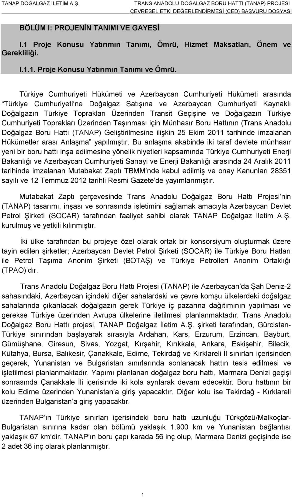 Geçişine ve Doğalgazın Türkiye Cumhuriyeti Toprakları Üzerinden Taşınması için Münhasır Boru Hattının (Trans Anadolu Doğalgaz Boru Hattı (TANAP) Geliştirilmesine ilişkin 25 Ekim 2011 tarihinde