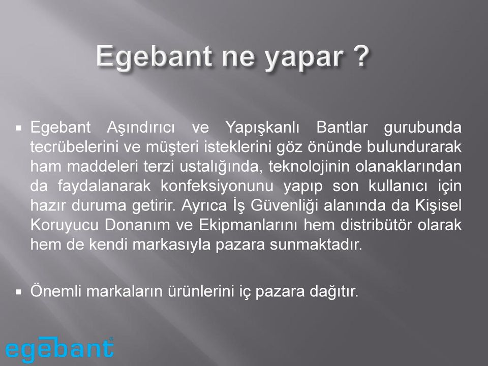 yapıp son kullanıcı için hazır duruma getirir.