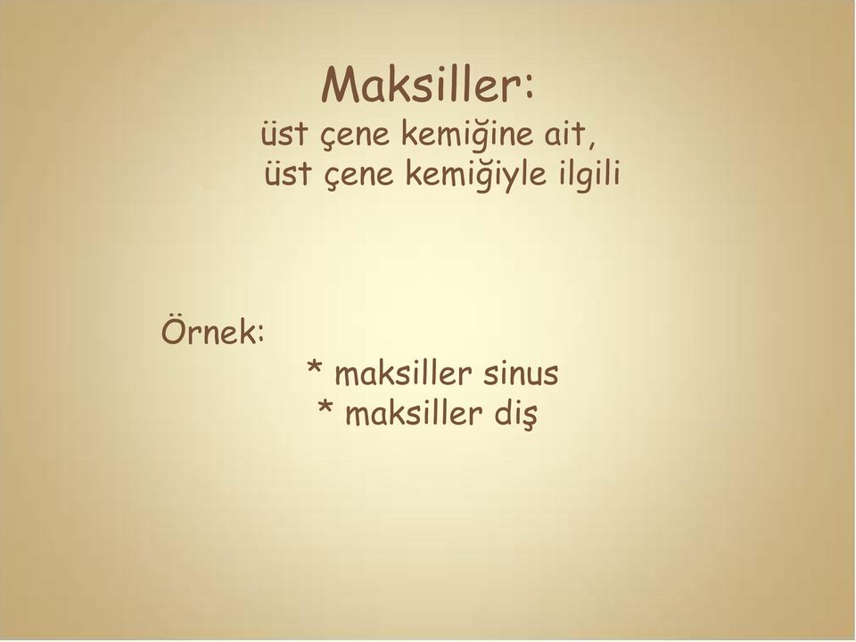 kemiğiyle ilgili Örnek: