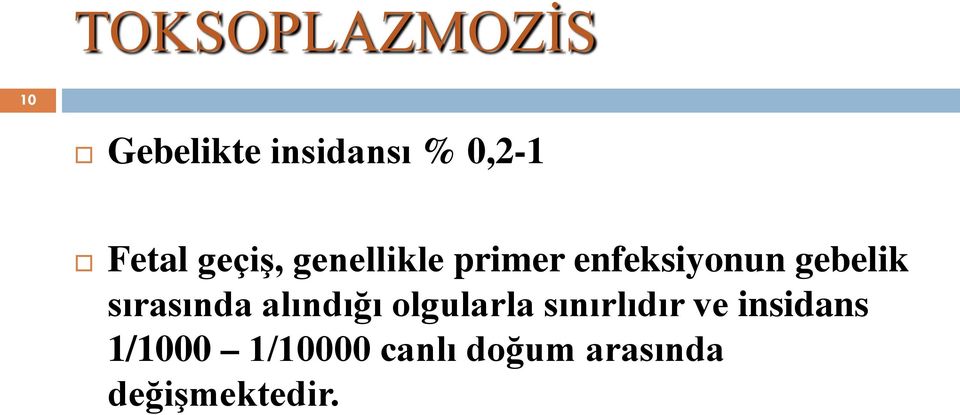 gebelik sırasında alındığı olgularla sınırlıdır