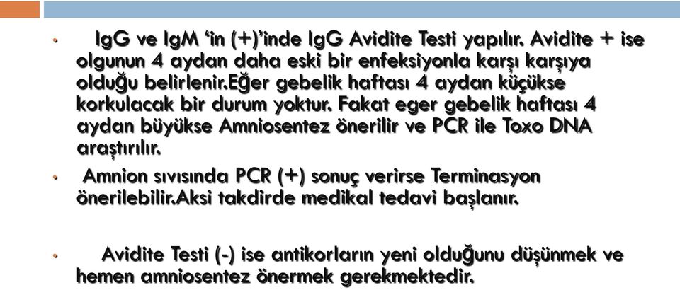 eğer gebelik haftası 4 aydan küçükse korkulacak bir durum yoktur.