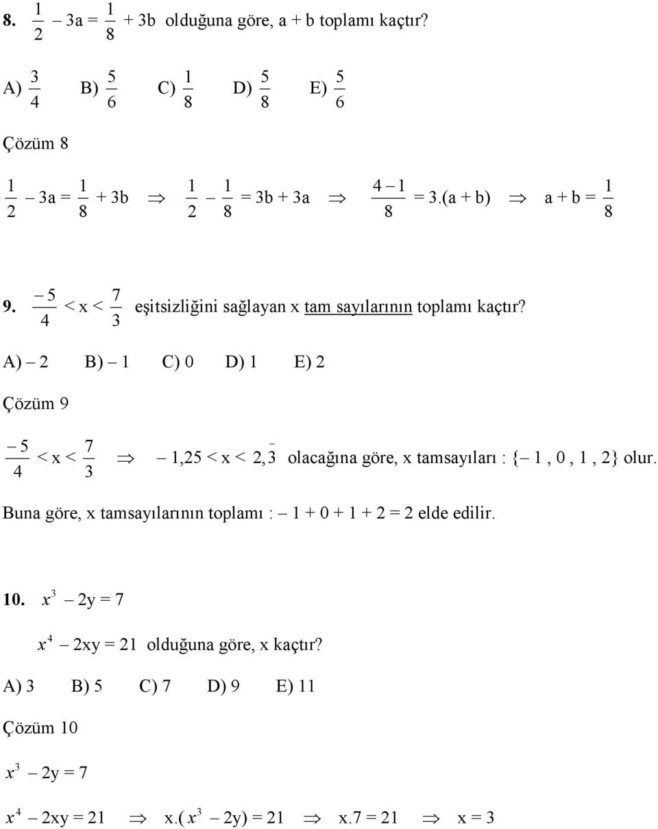 A) B) C) 0 D) E) Çözüm 9 4 < x < 7, < x <, olacağına göre, x tamsayıları : {, 0,, } olur.