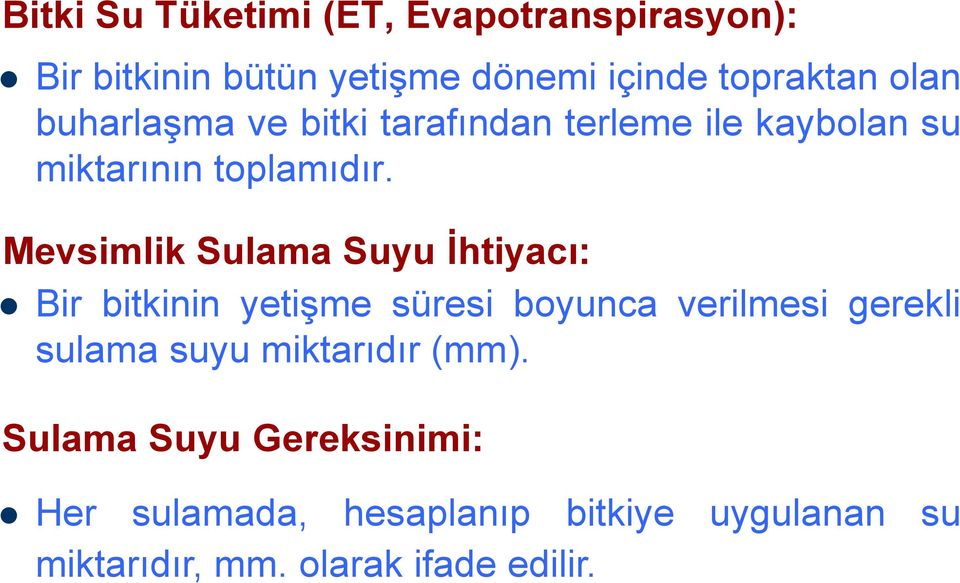 Mevsimlik Sulama Suyu İhtiyacı: Bir bitkinin yetişme süresi boyunca verilmesi gerekli sulama suyu