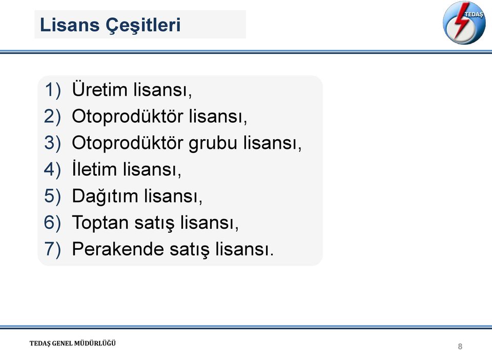 lisansı, 4) İletim lisansı, 5) Dağıtım