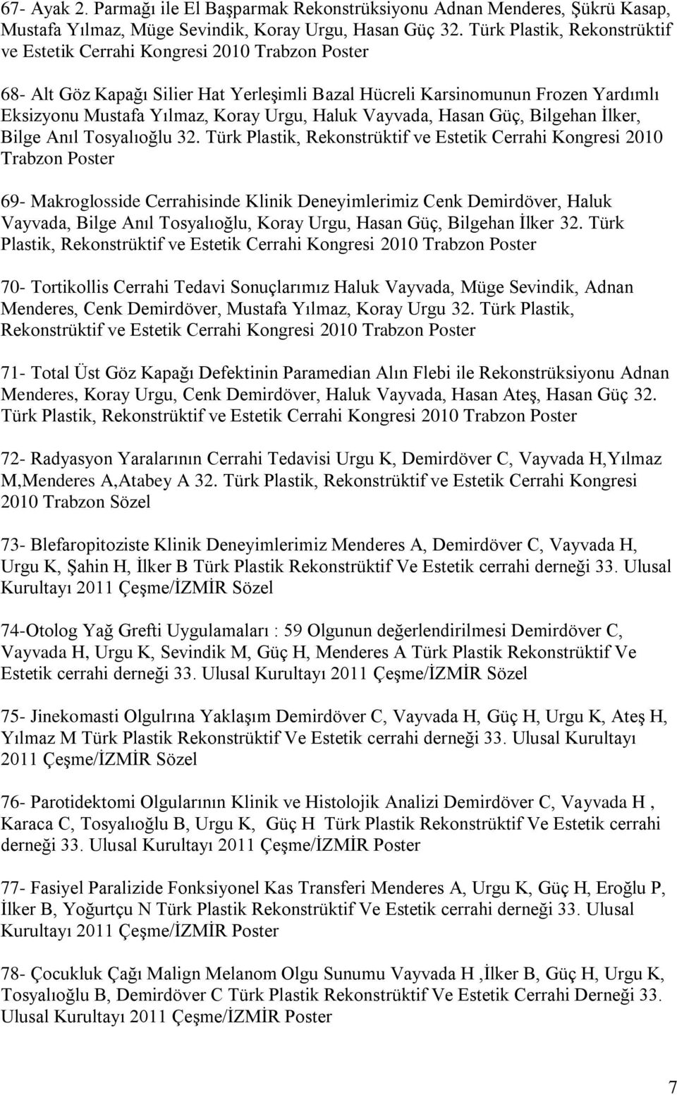 Vayvada, Hasan Güç, Bilgehan İlker, Bilge Anıl Tosyalıoğlu 32.