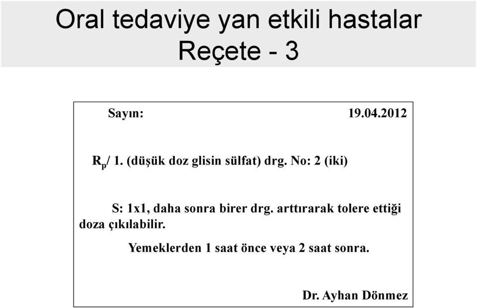 No: 2 (iki) S: 1x1, daha sonra birer drg.