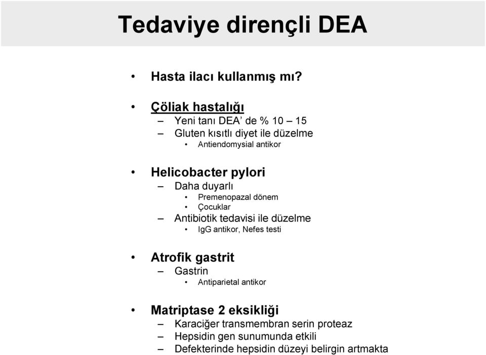 pylori Daha duyarlı Premenopazal dönem Çocuklar Antibiotik tedavisi ile düzelme IgG antikor, Nefes testi