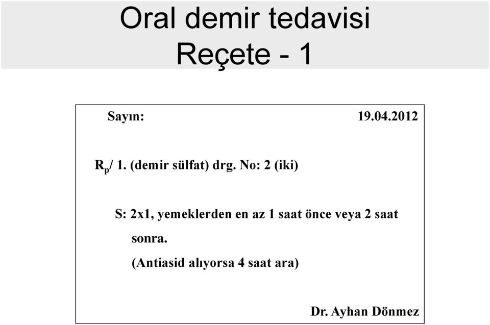 No: 2 (iki) S: 2x1, yemeklerden en az 1 saat