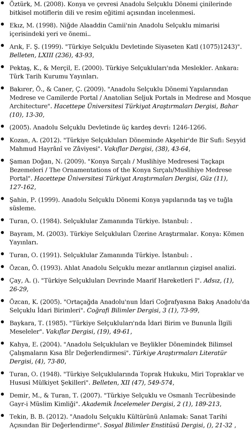 , & Merçil, E. (2000). Türkiye Selçukluları'nda Meslekler. Ankara: Türk Tarih Kurumu Yayınları. Bakırer, Ö., & Caner, Ç. (2009).