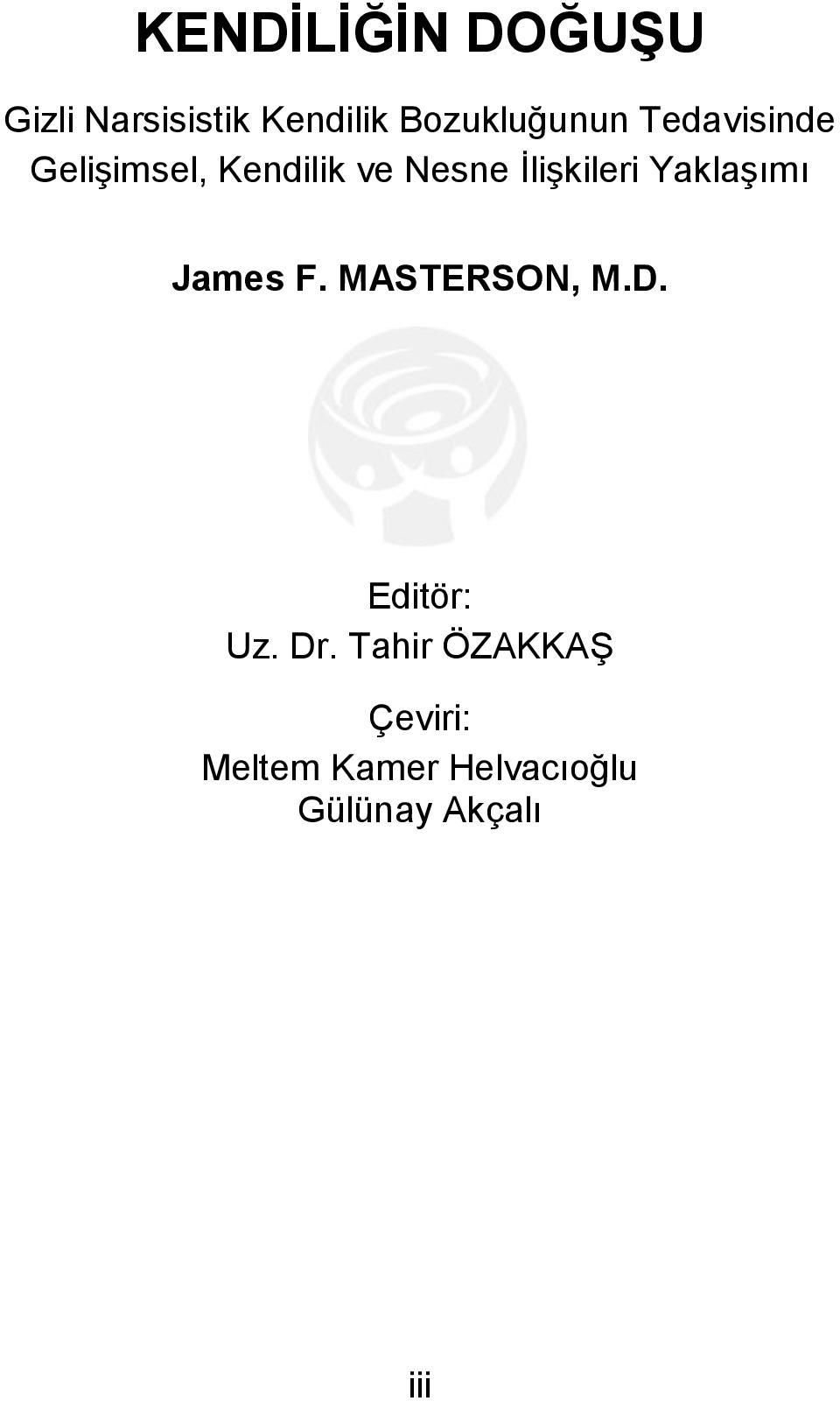 İlişkileri Yaklaşımı James F. MASTERSON, M.D. Editör: Uz.