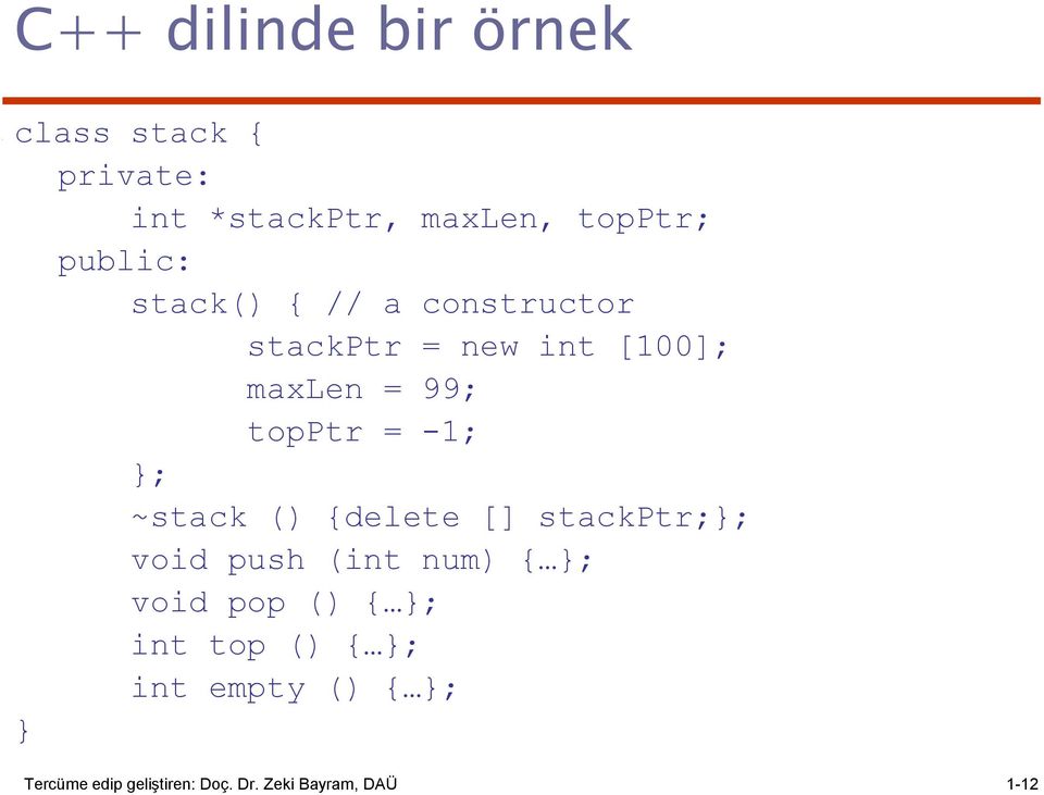 -1; }; ~stack () {delete [] stackptr;}; void push (int num) { }; void pop () { };