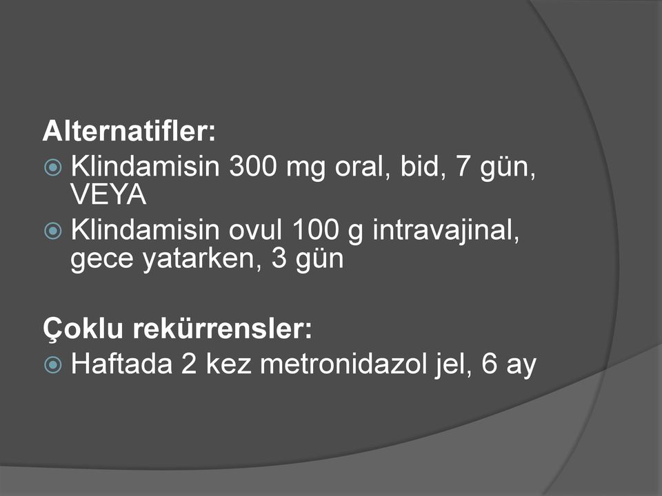 intravajinal, gece yatarken, 3 gün Çoklu