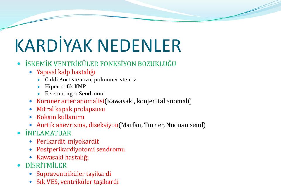 prolapsusu Kokain kullanımı Aortik anevrizma, diseksiyon(marfan, Turner, Noonan send) İNFLAMATUAR Perikardit,