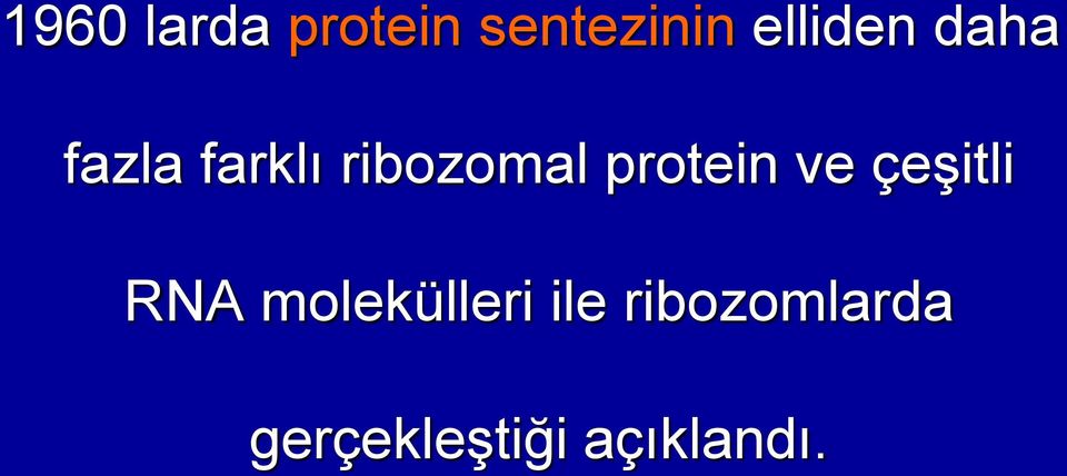 protein ve çeşitli RNA molekülleri