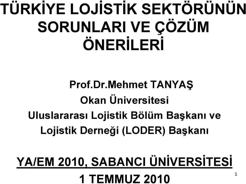 Mehmet TANYAŞ Okan Üniversitesi Uluslararası Lojistik