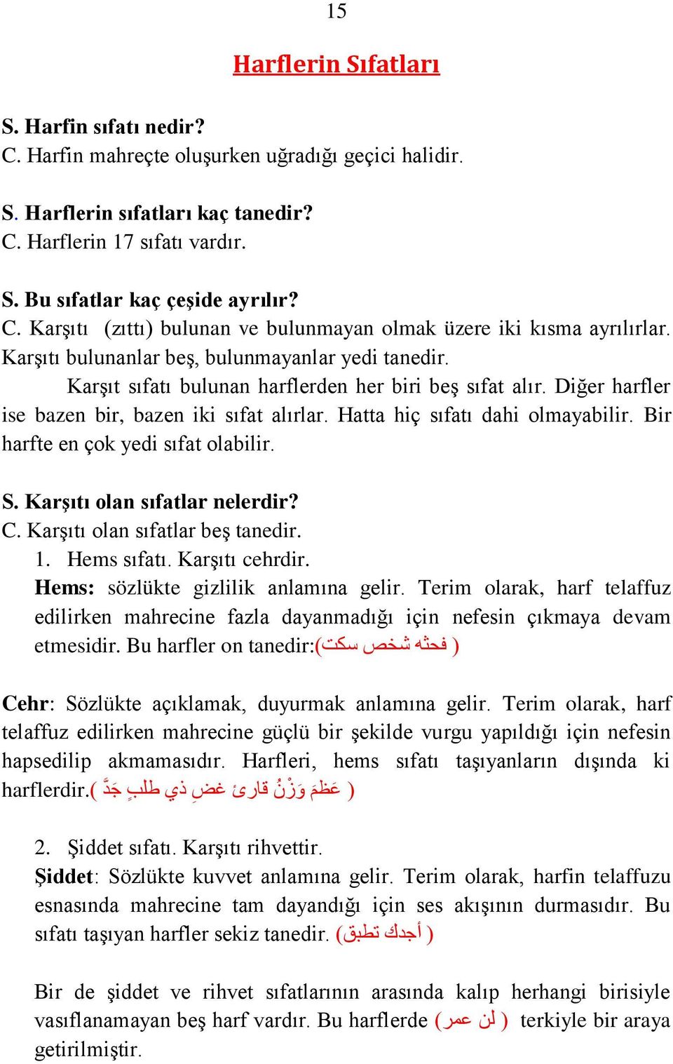 bazen bir, bazen iki sıfat alırlar Hatta hiç sıfatı dahi olmayabilir Bir harfte en çok yedi sıfat olabilir S Karşıtı olan sıfatlar nelerdir?