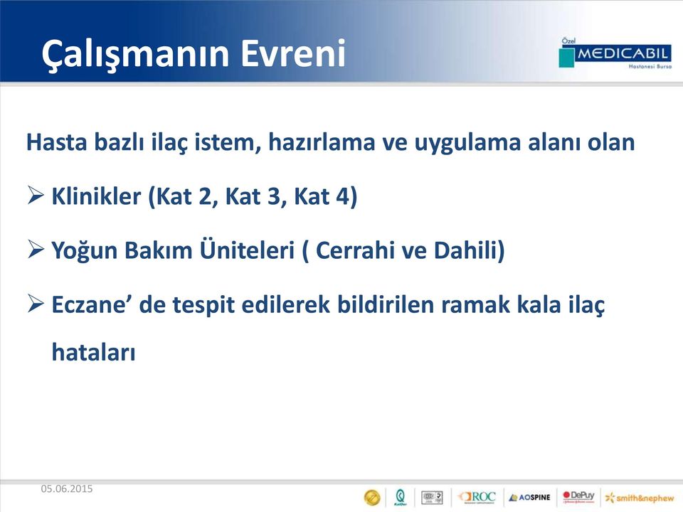 4) Yoğun Bakım Üniteleri ( Cerrahi ve Dahili) Eczane