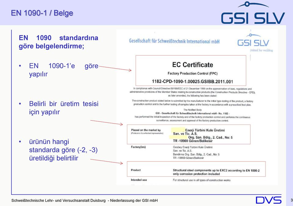 ürünün hangi standarda göre (-2, -3) üretildiği belirtilir