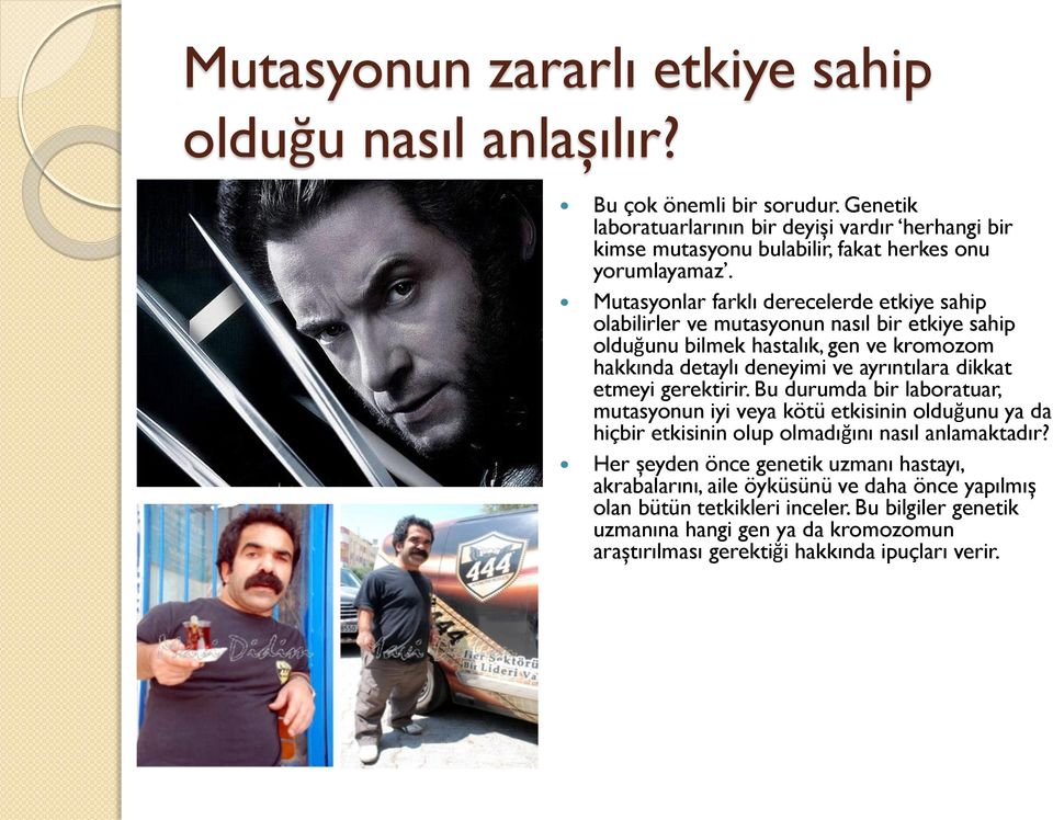 Mutasyonlar farklı derecelerde etkiye sahip olabilirler ve mutasyonun nasıl bir etkiye sahip olduğunu bilmek hastalık, gen ve kromozom hakkında detaylı deneyimi ve ayrıntılara dikkat