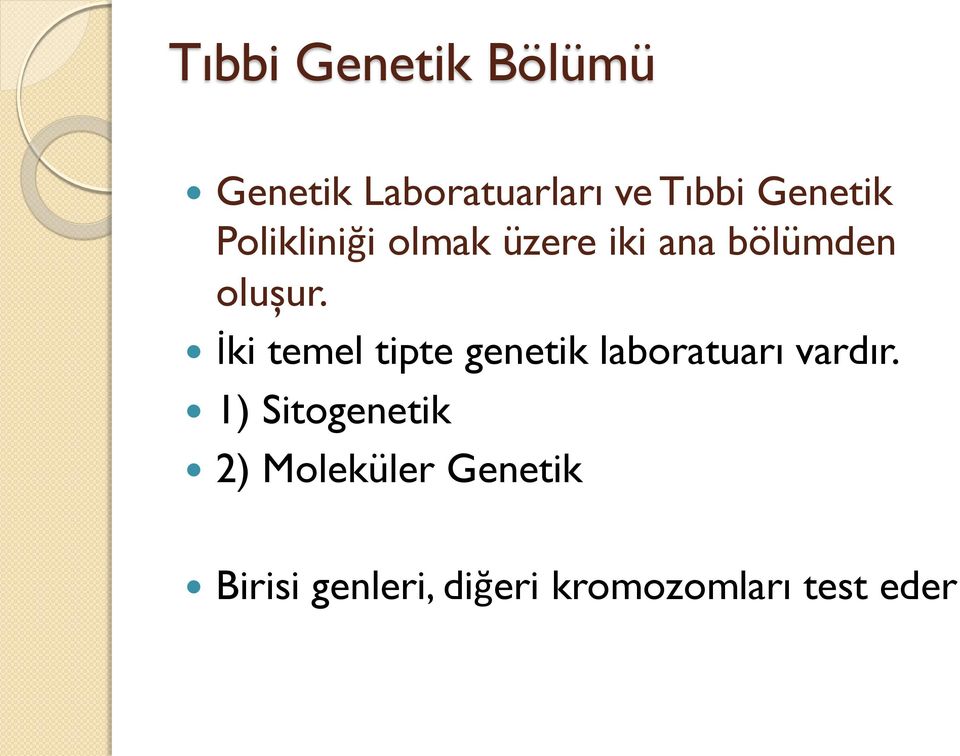 İki temel tipte genetik laboratuarı vardır.