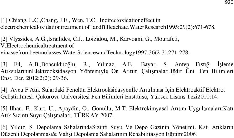 Antep Fıstığı İşleme AtıksularınınElektrooksidasyon Yöntemiyle Ön Arıtım Çalışmaları.Iğdır Üni. Fen Bilimleri Enst. Der. 2012:2(2): 29-36. [4] Avcu F.