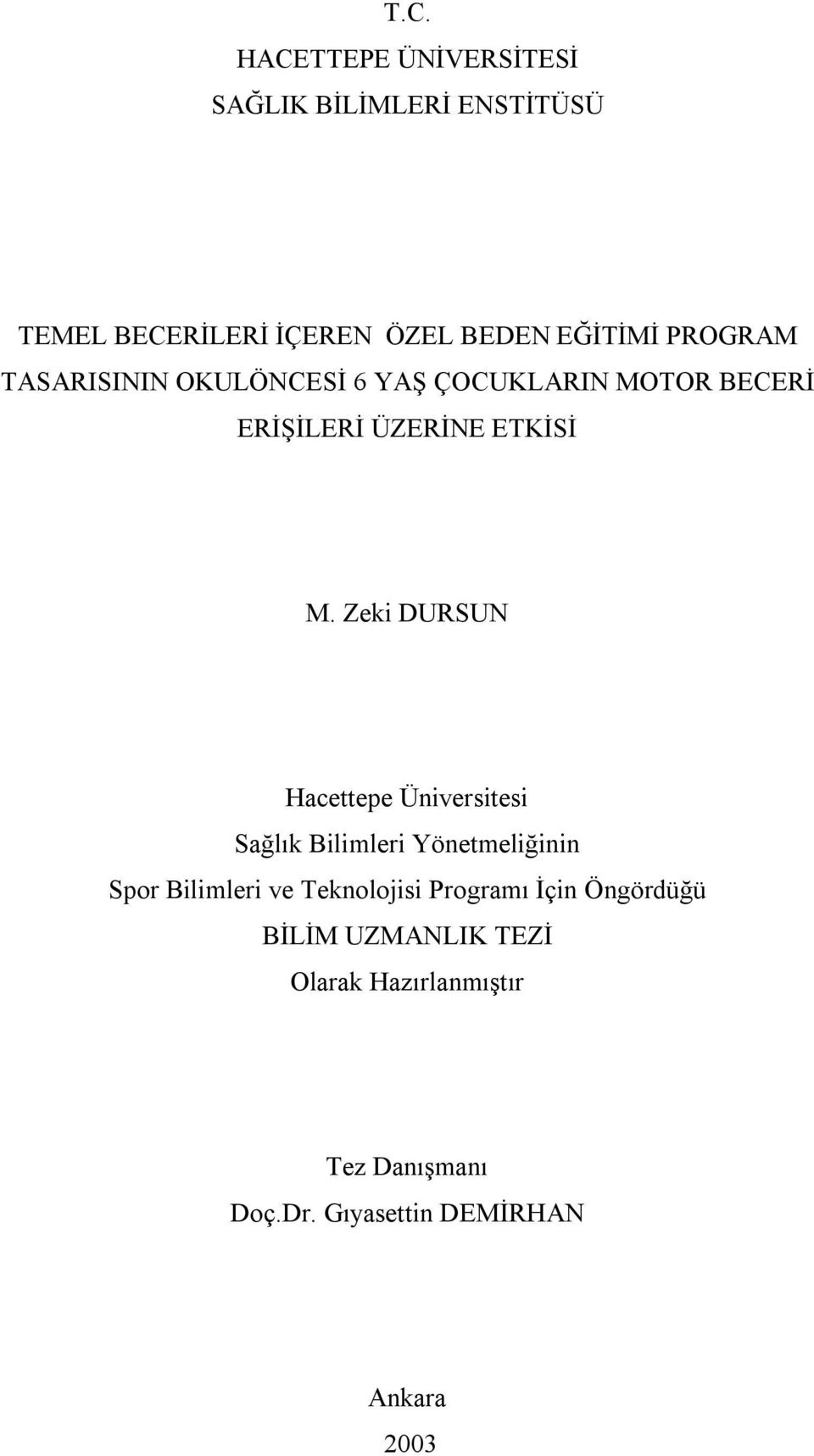 Zeki DURSUN Hacettepe Üniversitesi Sağlık Bilimleri Yönetmeliğinin Spor Bilimleri ve Teknolojisi