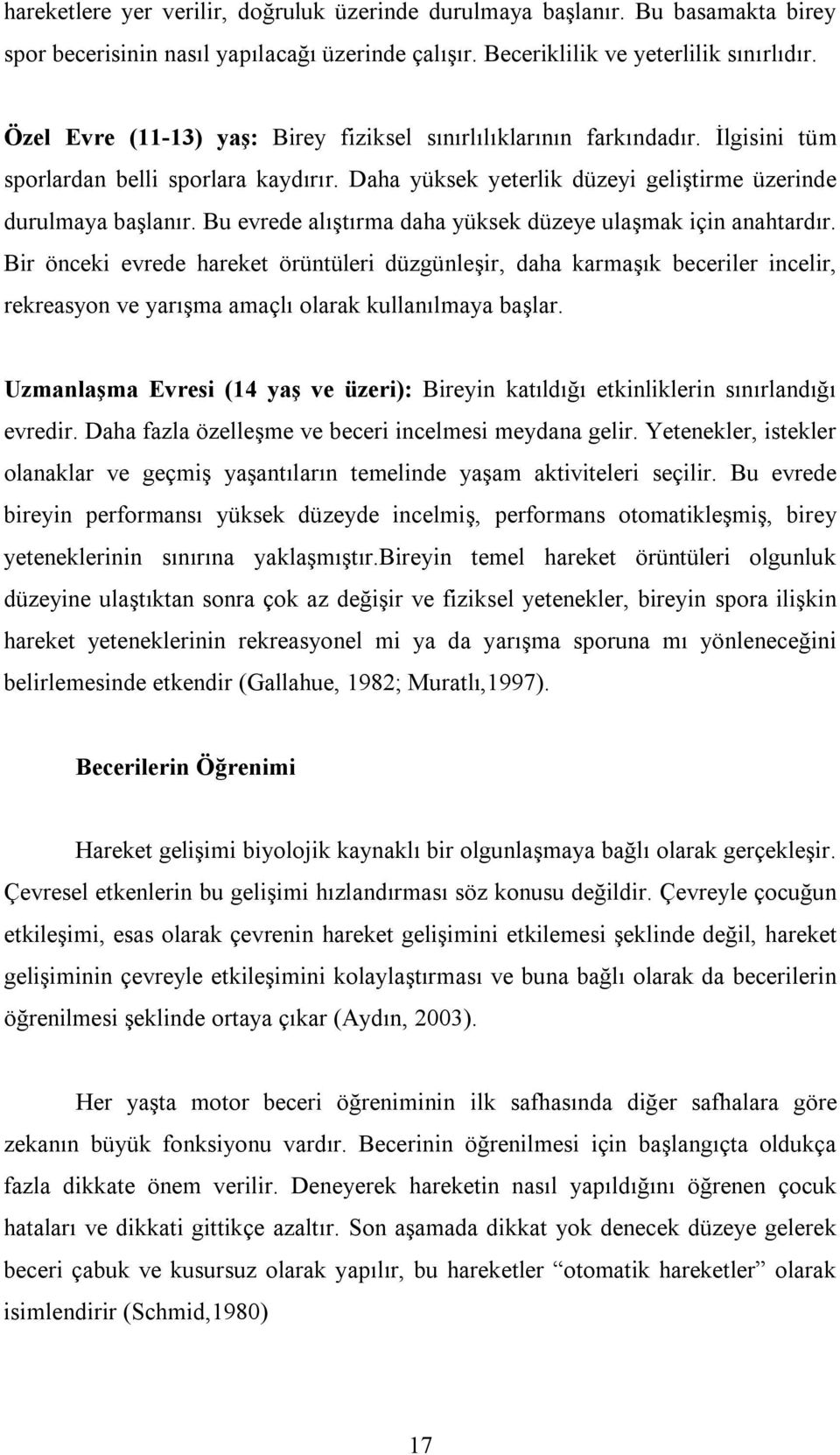 Bu evrede alıştırma daha yüksek düzeye ulaşmak için anahtardır.