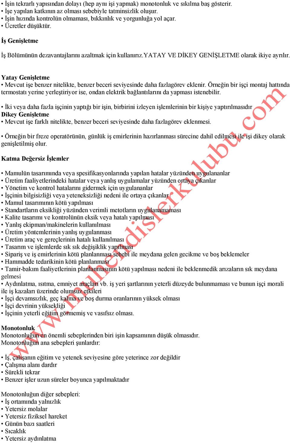 yatay VE DİKEY GENİŞLETME olarak ikiye ayrılır. Yatay Genişletme Mevcut işe benzer nitelikte, benzer beceri seviyesinde daha fazlagörev eklenir.