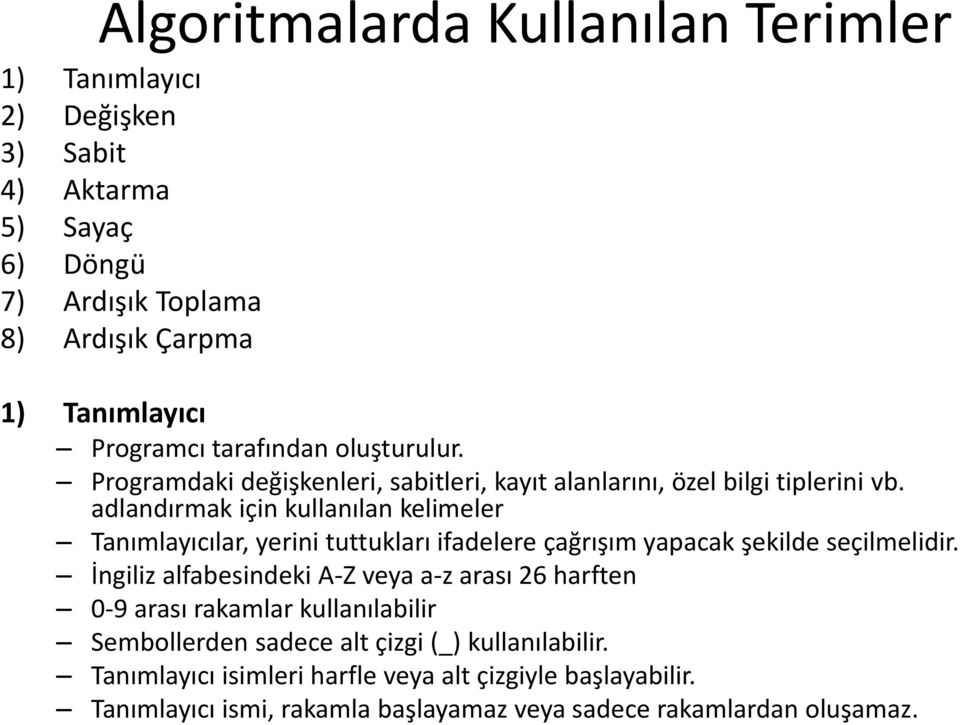 adlandırmak için kullanılan kelimeler Tanımlayıcılar, yerini tuttukları ifadelere çağrışım yapacak şekilde seçilmelidir.