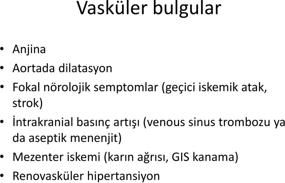 artışı (venous sinus trombozu ya da aseptik menenjit)