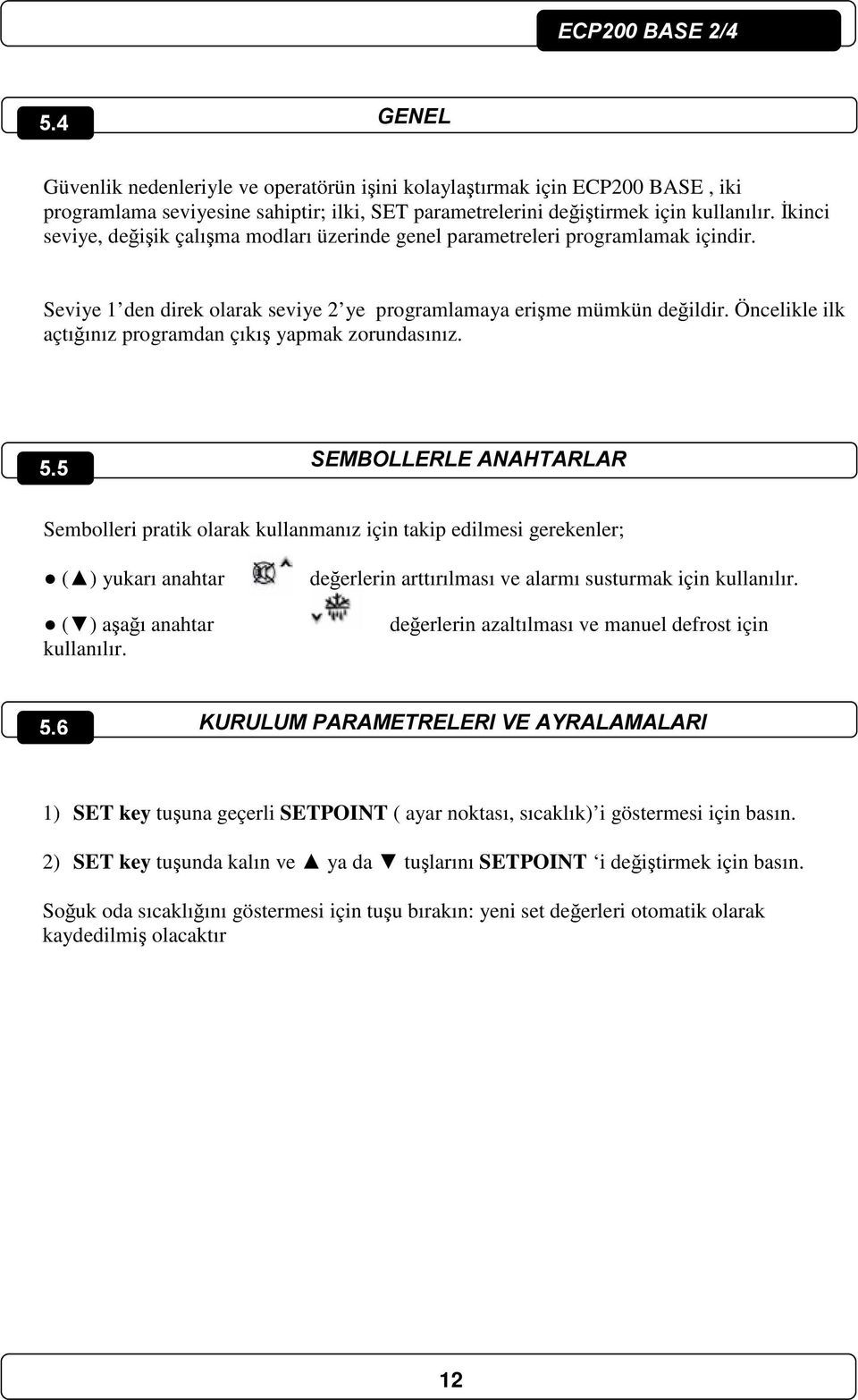 Öncelikle ilk açtığınız programdan çıkış yapmak zorundasınız. 5.