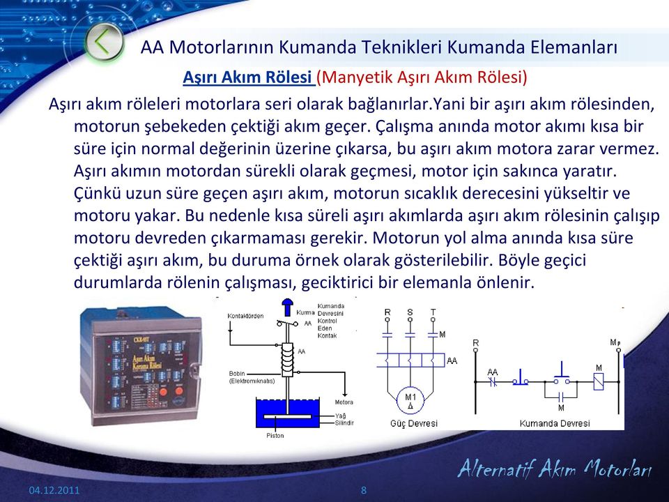 Aşırı akımın motordan sürekli olarak geçmesi, motor için sakınca yaratır. Çünkü uzun süre geçen aşırı akım, motorun sıcaklık derecesini yükseltir ve motoru yakar.