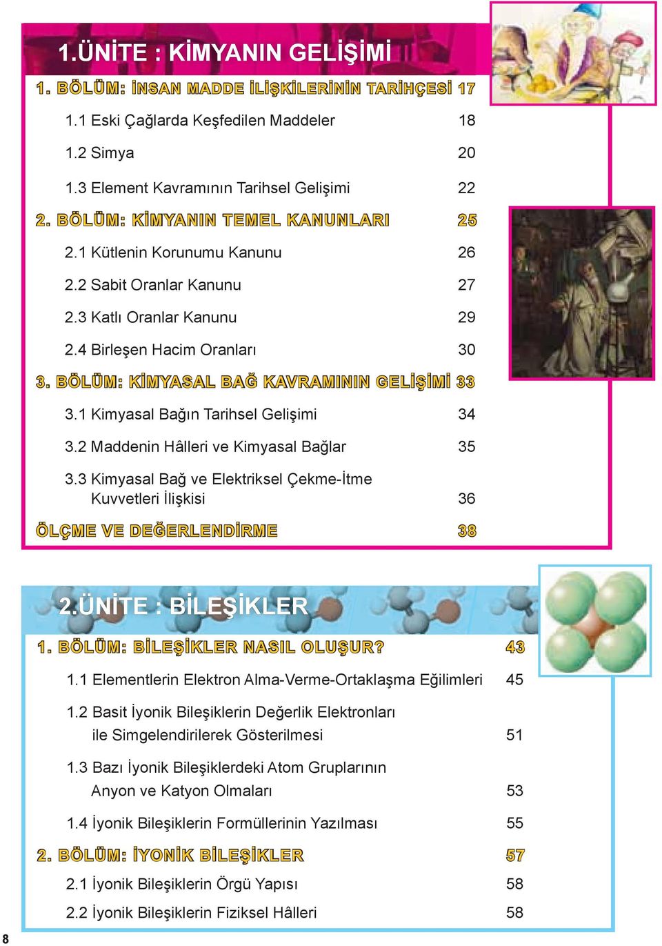 BÖLÜM: KİMYASAL BAĞ KAVRAMININ GELİŞİMİ 33 3.1 Kimyasal Bağın Tarihsel Gelişimi 34 3.2 Maddenin Hâlleri ve Kimyasal Bağlar 35 3.