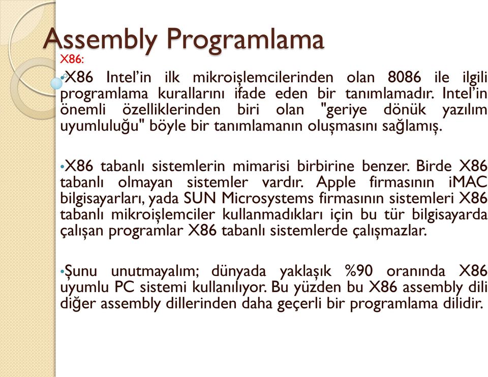 Birde X86 tabanlı olmayan sistemler vardır.